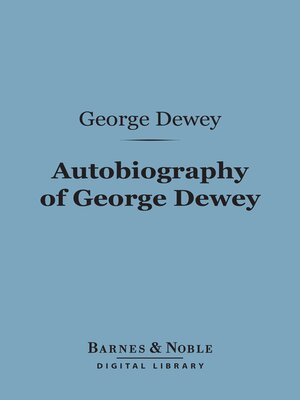 cover image of Autobiography of George Dewey, Admiral of the Navy (Barnes & Noble Digital Library)